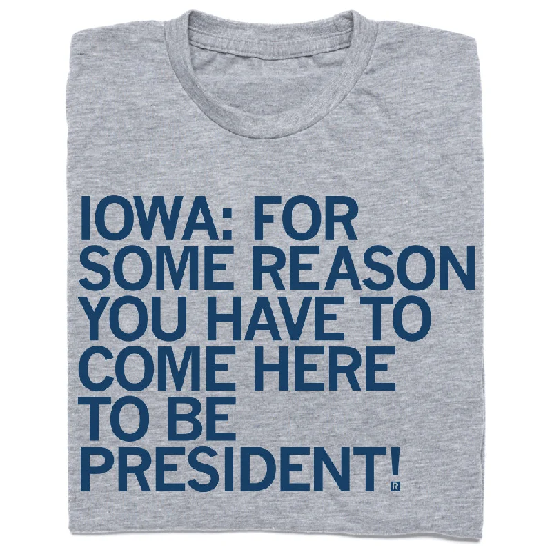 Iowa: Come Here To Be President