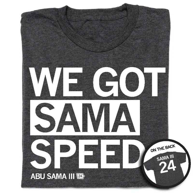 We Got Sama Speed